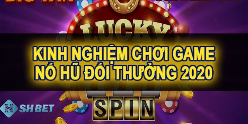 cách quay nổ hũ online Những lưu ý quan trọng khi áp dụng các cách quay nổ hũ online
