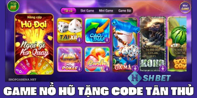 Nhà cái tặng code nổ hũ Tổng hợp về nhà cái tặng code nổ hũ hấp dẫn