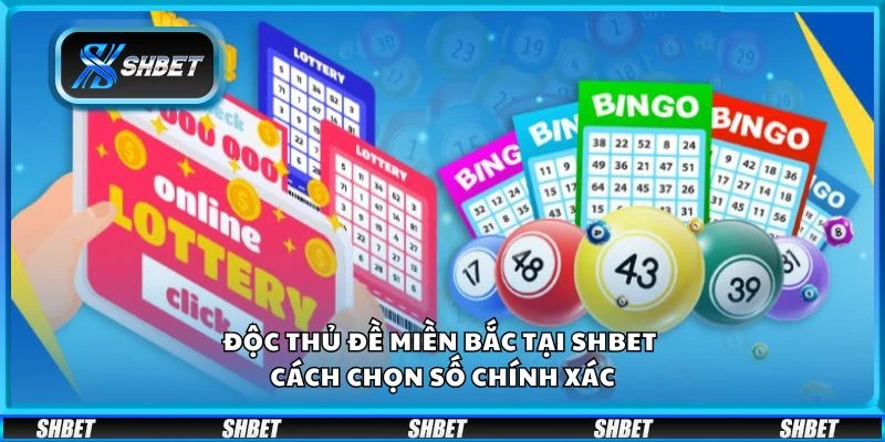 Độc thủ đề miền Bắc tại Shbet - Cách chọn số chính xác